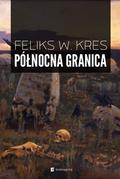 Północna granica (Księga Całości #1) by Feliks W. Kres