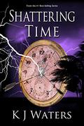 Shattering Time (Stealing Time #2) by K.J. Waters