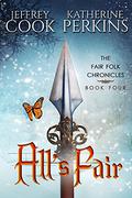 All's Fair (Fair Folk Chronicles #4) by Katherine Perkins