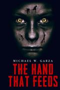 The Hand That Feeds (The Decaying World Saga #0) by Michael W. Garza