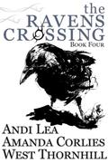 The Ravens Crossing: Book Four (The Ravens Crossing #4) by West Thornhill
