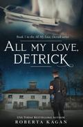 All My Love, Detrick by Roberta Kagan