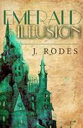 Emerald Illusion by J. Rodes