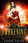 The Awakening (Sapient Salvation #2) by Christine Castle