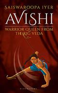 Avishi: Warrior Queen from the Rig Veda by Saiswaroopa Iyer