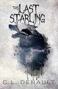 The Last Starling by C.L. Denault