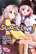 School-Live!, Vol. 6 (Gakkou Gurashi! #6) by Norimitsu Kaihou (Nitroplus)