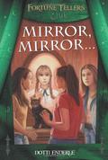 Mirror, Mirror... (Fortune Tellers Club #6) by Dotti Enderle