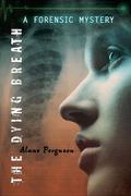 The Dying Breath (Forensic Mysteries #4) by Alane Ferguson