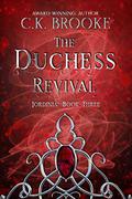 The Duchess Revival (Jordinia #3) by C.K. Brooke