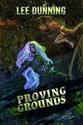 Proving Grounds: A Chronicles of Shadows Side Story Novella  (Tales from Before, During, and After Book 1) by Lee Dunning