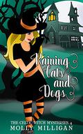 Raining Cats and Dogs (The Celtic Witch Mysteries #4) by Molly Milligan