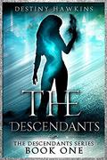 The Descendants (The Descendants #1) by Destiny Hawkins
