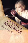Mama's Madness by Billy Ray Chitwood