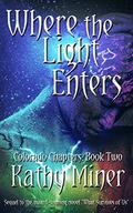 Where the Light Enters by Kathy Miner