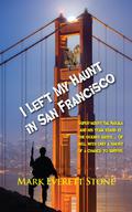 I Left My Haunt in San Francisco (From the Files of the BSI #3) by Mark Everett Stone