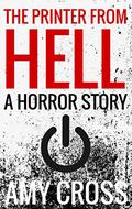 The Printer From Hell by Amy Cross