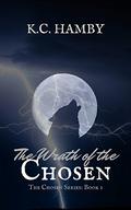 The Wrath of the Chosen (The Chosen #1) by K.C. Hamby