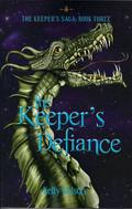 The Keeper's Defiance  (The Keeper's Saga #3) by Kelly Nelson