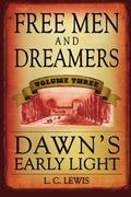 Dawn's Early Light (Free Men and Dreamers #3) by Laurie L.C. Lewis