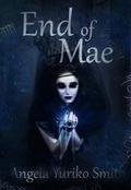 End of Mae by Angela Yuriko Smith