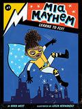 Mia Mayhem Learns to Fly! (Mia Mayhem #2) by Kara West