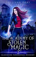 The Academy of Stolen Magic (Blakemore Paranormal Academy #2) by E.C. Farrell