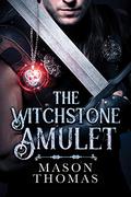 The Witchstone Amulet by Mason Thomas