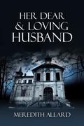 Her Dear and Loving Husband (Loving Husband #1) by Meredith Allard