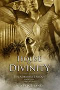 House of Divinity (The Ambrosia Trilogy #3) by Beatrice Sand