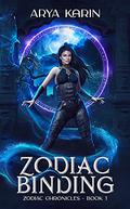 Zodiac Binding (The Zodiac Chronicles #1) by Arya Karin