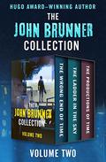 The John Brunner Collection Volume Two: The Wrong End of Time, The Ladder in the Sky, and The Productions of Time by John Brunner
