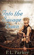Into the Savage Dawn (Riley's Journey #2) by P.L. Parker