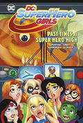 DC Super Hero Girls: Past Times at Super Hero High (DC Super Hero Girls Graphic Novels #4) by Shea Fontana