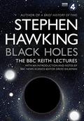 Black Holes: The Reith Lectures by Stephen W. Hawking