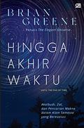 Until the End of Time: Mind, Matter, and Our Search for Meaning in an Evolving Universe by Brian Greene