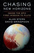 Chasing New Horizons: Inside the Epic First Mission to Pluto by Alan Stern, D. Grinspoon