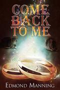 Come Back To Me (The Lost and Founds #5) by Edmond Manning