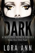 Dark  (Beautiful Ashes #1) by Lora Ann