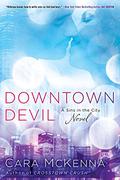Downtown Devil (Sins in the City #2) by Cara McKenna