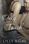Only His Touch: Part One by Lilly Wilde