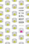 A Short History of the Girl Next Door by Jared Reck