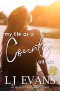 My Life As A Country Album by L.J. Evans