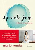 Spark Joy: An Illustrated Master Class on the Art of Organizing and Tidying Up (Magic Cleaning #2) by Marie Kondō