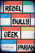 Rebel Bully Geek Pariah by Erin Jade Lange