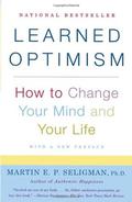 Learned Optimism: How to Change Your Mind and Your Life by Martin E.P. Seligman