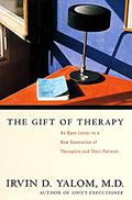 The Gift of Therapy: An Open Letter to a New Generation of Therapists and Their Patients by Irvin D. Yalom