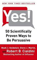 Yes!: 50 Scientifically Proven Ways to Be Persuasive by Robert B. Cialdini