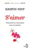 S'aimer: Comment se réconcilier avec soi-même by Kristin Neff