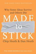 Made to Stick: Why Some Ideas Survive and Others Die by Dan Heath